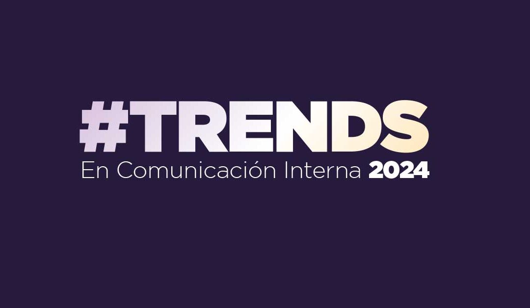 Cuatro tendencias en comunicación interna antes de fin de año